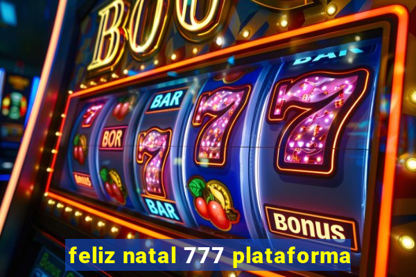 feliz natal 777 plataforma